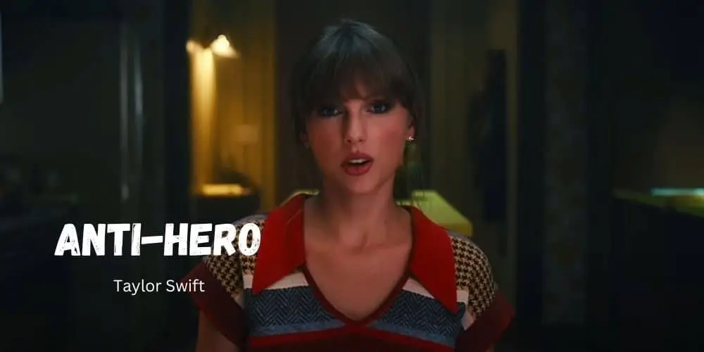 Anti Hero – Taylor Swift